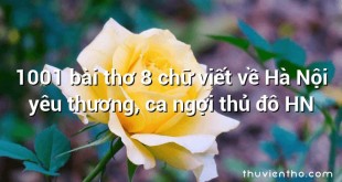 1001 bài thơ 8 chữ viết về Hà Nội yêu thương, ca ngợi thủ đô HN