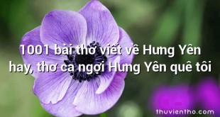 1001 bài thơ viết về Hưng Yên hay, thơ ca ngợi Hưng Yên quê tôi