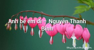 Anh bế em đi  –  Nguyễn Thanh Bình