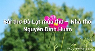 Bài thơ Đà Lạt mùa thu – Nhà thơ Nguyễn Đình Huân
