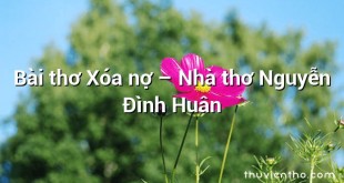 Bài thơ Xóa nợ – Nhà thơ Nguyễn Đình Huân