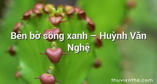 Bên bờ sông xanh – Huỳnh Văn Nghệ