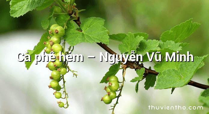 Cà phê hẻm  –  Nguyễn Vũ Minh