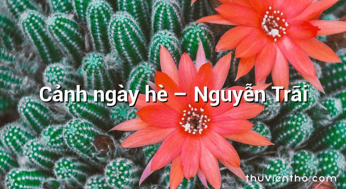 Đọc và cảm nhận bài thơ Cảnh ngày hè - Nguyễn Trãi mới nhất