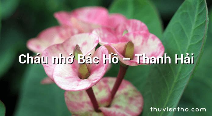 Cháu nhớ Bác Hồ – Thanh Hải