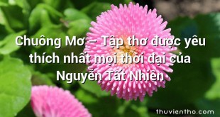 Chuông Mơ – Tập thơ được yêu thích nhất mọi thời đại của Nguyễn Tất Nhiên