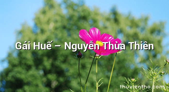 Gái Huế – Nguyễn Thừa Thiên