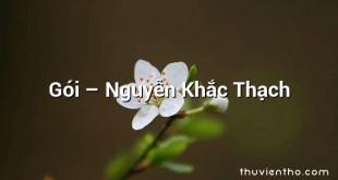 Gói  –  Nguyễn Khắc Thạch