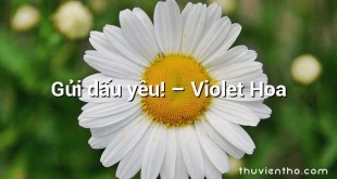 Gửi dấu yêu! – Violet Hoa