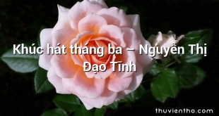 Khúc hát tháng ba  –  Nguyễn Thị Đạo Tĩnh