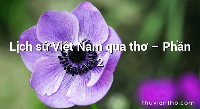Lịch sử Việt Nam qua thơ – Phần 2