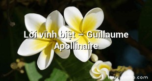 Lời vĩnh biệt  –  Guillaume Apollinaire
