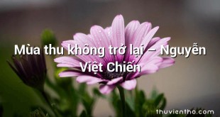 Mùa thu không trở lại  –  Nguyễn Việt Chiến