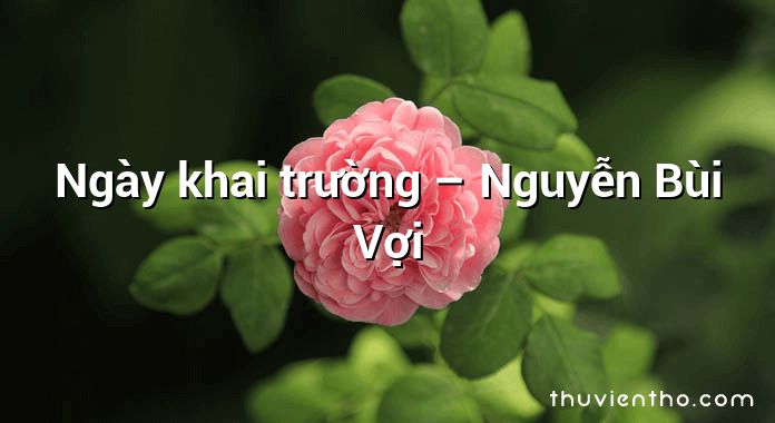 Ngày khai trường – Nguyễn Bùi Vợi