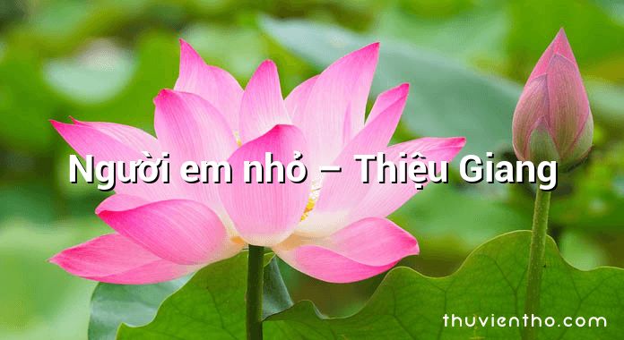 Người em nhỏ  –  Thiệu Giang