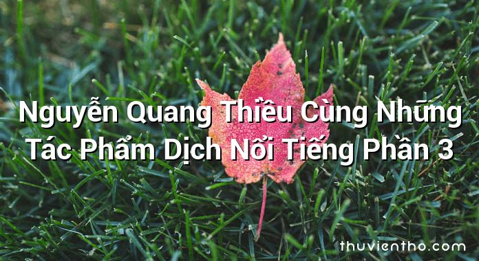 Nguyễn Quang Thiều Cùng Những Tác Phẩm Dịch Nổi Tiếng Phần 3