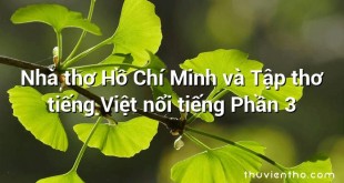 Nhà thơ Hồ Chí Minh và Tập thơ tiếng Việt nổi tiếng Phần 3