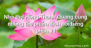 Nhà thơ Hồng Thanh Quang cùng những tác phẩm dịch nổi tiếng phần 11