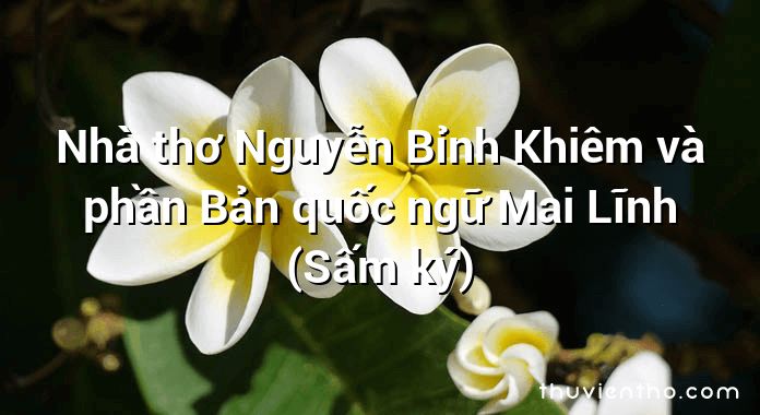 Nhà thơ Nguyễn Bỉnh Khiêm và phần Bản quốc ngữ Mai Lĩnh (Sấm ký)