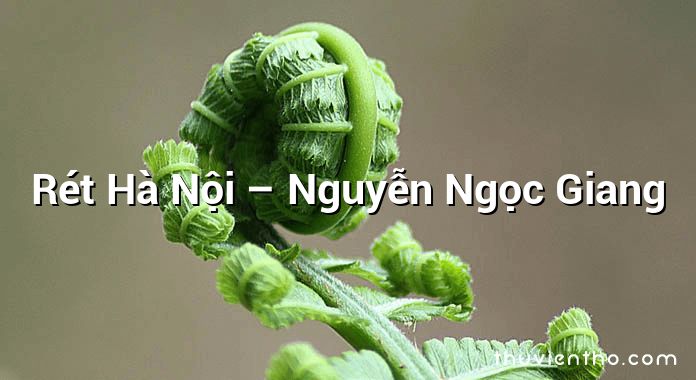 Rét Hà Nội – Nguyễn Ngọc Giang