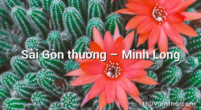 Sài Gòn thương –  Minh Long
