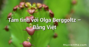 Tâm tình với Olga Berggoltz  –  Bằng Việt