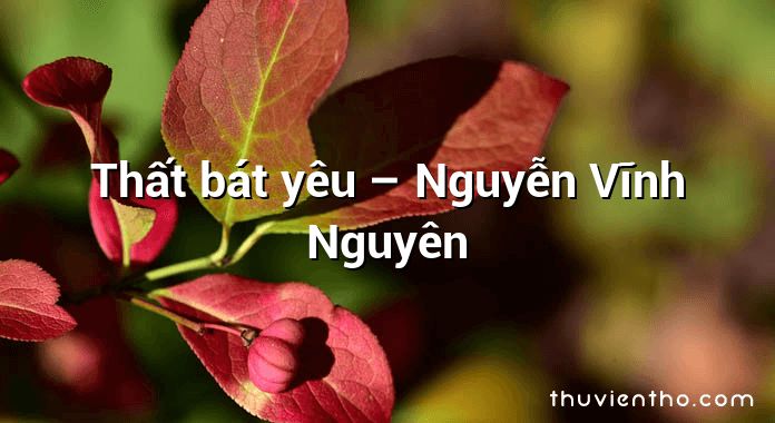 Thất bát yêu  –  Nguyễn Vĩnh Nguyên