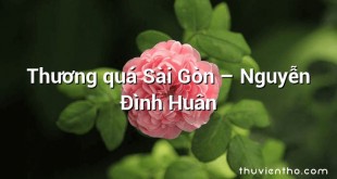 Thương quá Sài Gòn – Nguyễn Đình Huân