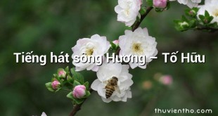 Tiếng hát sông Hương – Tố Hữu