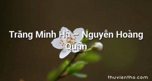 Trăng Minh Hà  –  Nguyễn Hoàng Quân