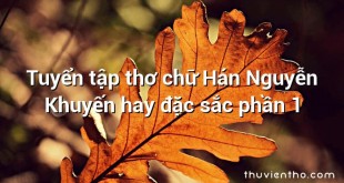 Tuyển tập thơ chữ Hán Nguyễn Khuyến hay đặc sắc phần 1