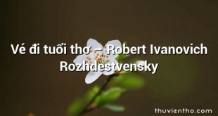 Vé đi tuổi thơ  –  Robert Ivanovich Rozhdestvensky
