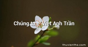 Chúng ta – Việt Anh Trần