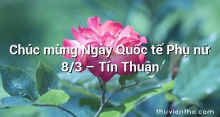 Chúc mừng Ngày Quốc tế Phụ nữ 8/3 – Tín Thuận