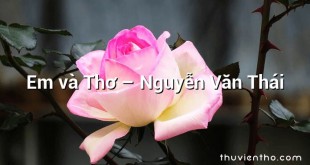 Em và Thơ – Nguyễn Văn Thái