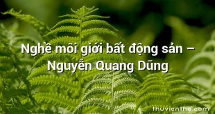 Nghề môi giới bất động sản – Nguyễn Quang Dũng