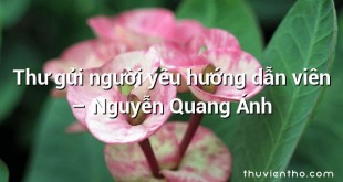 Thư gửi người yêu hướng dẫn viên – Nguyễn Quang Ánh