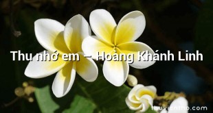 Thu nhớ em – Hoàng Khánh Linh