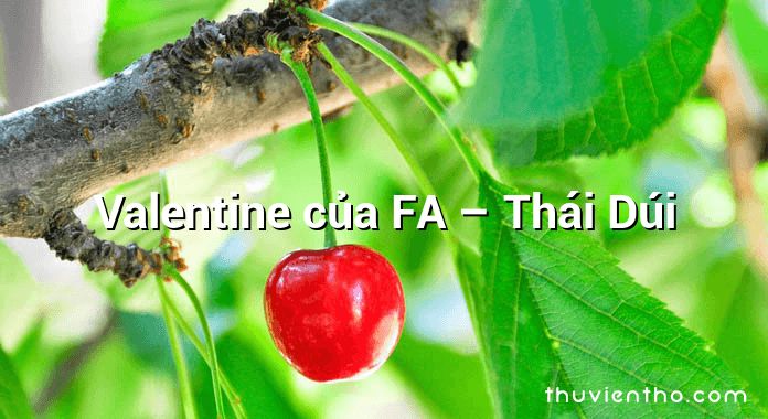 Valentine của FA – Thái Dúi